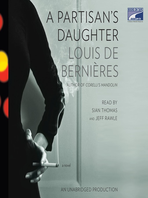 Title details for A Partisan's Daughter by Louis de Bernieres - Available